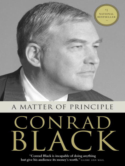 Title details for A Matter of Principle by Conrad Black - Available
